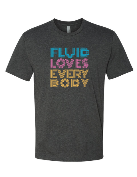 Fluid Loves Every Body T-Shirt